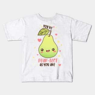 You're pear-fect as you are a funny and cute fruit pun Kids T-Shirt